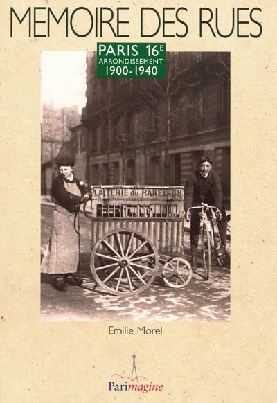 La collection Mémoire des Rues consacre un tome au 16e arrondissement de Paris