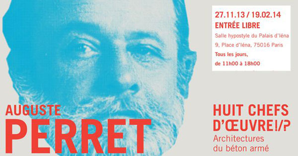 Exhibition: Auguste Perret, the Architect of reinforced concrete