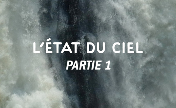Exhibition: L’Etat du ciel, Part 1